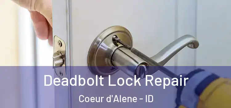 Deadbolt Lock Repair Coeur d'Alene - ID