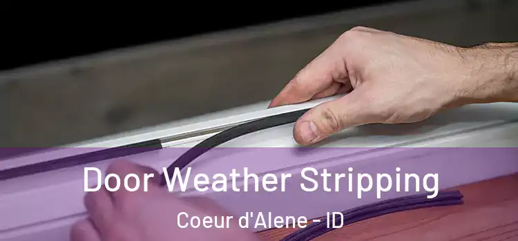 Door Weather Stripping Coeur d'Alene - ID