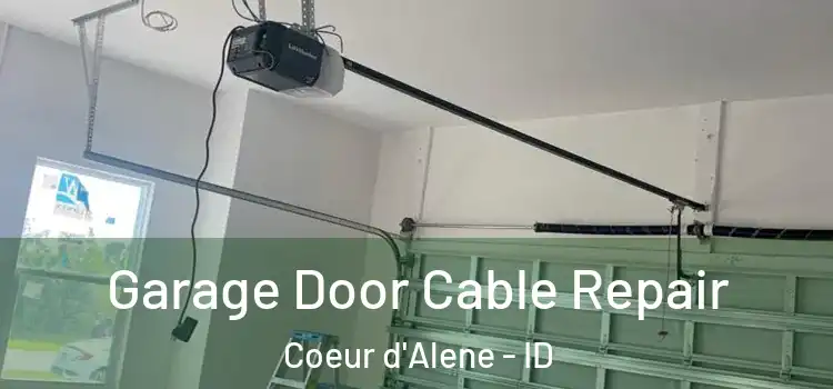  Garage Door Cable Repair Coeur d'Alene - ID