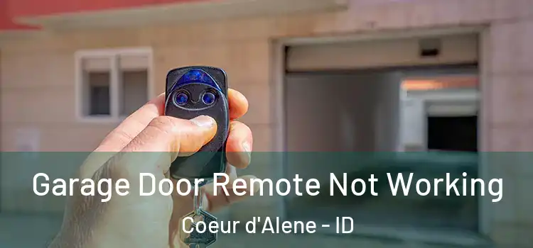  Garage Door Remote Not Working Coeur d'Alene - ID