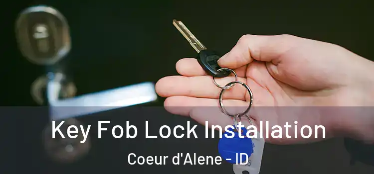 Key Fob Lock Installation Coeur d'Alene - ID