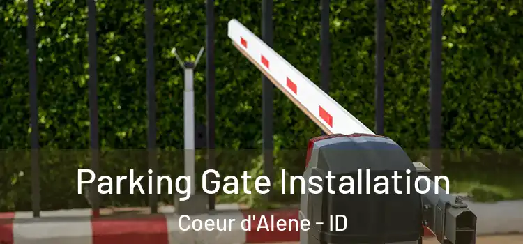 Parking Gate Installation Coeur d'Alene - ID